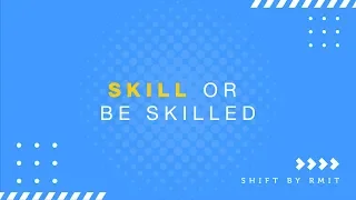 SHIFT by RMIT - Skill or be Skilled | RMIT University