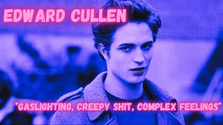 Edward Cullen being the creepy, kinda toxic and cringey vampire he is for more than 4 minutes