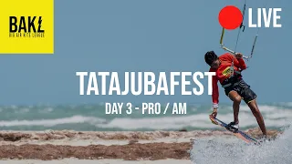 BAKL TatajubaFest DAY 3 | Pro & AM | Livestream | Big Air Kitesurfing Comp 2021