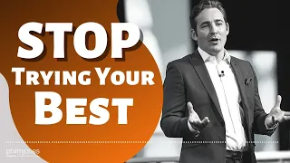 Trying Your Best | STOP doing it!