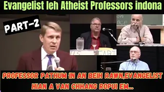 Part-2/Evangelist leh Atheist Professors indona Debate ropui leh ngaihnawm