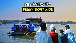 Villagers First Time Ride In A Ferry Boat ! Tribal People Try Ferry Boat Ride