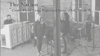 Come thou long expected Jesus   The Nation