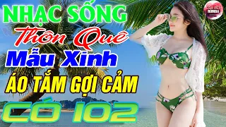 CA NHẠC NGƯỜI MẪU TẮM BIỂN BIKINI NÓNG BỎNG CÓ 102 ❤️Mở Loa Hết Cỡ Nhạc Sống Thôn Quê Toàn Bài Hay