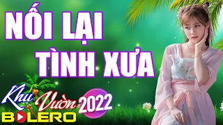 Nối Lại Tình Xưa, LK Cha Cha Bolero, Toàn Bài Hay, Phối Mới Cực Chuẩn, Nghe Thử Ai Dè Nghiện Luôn