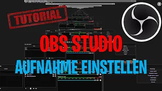 OBS STUDIO TUTORIAL GERMAN - OBS Studio richtig eingestellt - AUFNEHMEN - Anfänger - 2021