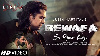 Bewafa Se Pyaar Kiya (LYRICS) - Jubin Nautiyal | Payal Dev | Riva, Gautam| Manoj M | Bhushan K