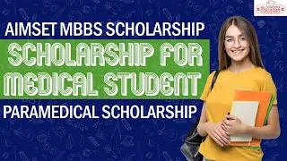 Aimset MBBS Scholarship | Scholarship for Medical Student | Paramedical Scholarship