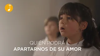 Quién podrá apartarnos de su amor