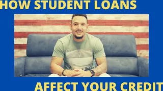 HOW STUDENT LOANS AFFECT YOUR CREDIT SCORES