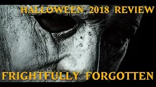 Halloween 2018 Review - Frightfully Forgotten