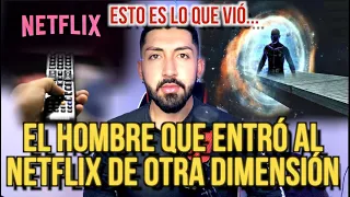 EL HOMBRE QUE ENTRÓ AL NETFLIX DE OTRA DIMENSIÓN (¿Falla en la realidad?)