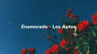 Enamorado - Los Aptos,Letra 🌹❤