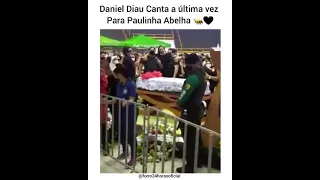 DANIEL DIAU   - FAZ A ÚLTIMA HOMENAGEM A PAULINHA ABELHA