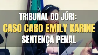 🔴 Tribunal do Júri - Caso cabo Emily - SENTENÇA PENAL
