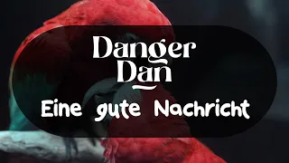 Danger Dan - Eine gute Nachricht (German Lyrics)