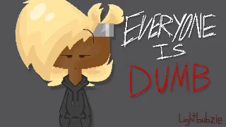 Everyone Is Dumb | Inanimate Middle School Paintbrush | Animation Meme