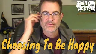 Choosing to Be Happy - Tapping with Brad Yates