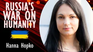 Hanna Hopko - Russia has Weaponized Violence Against Civilians, Especially Women, as a War Strategy.