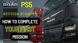 Getting Started | Completing Your First Mission | On The Road Truck Simulator | PS5