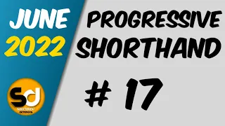 # 17 | 95 wpm | Progressive Shorthand | June 2022