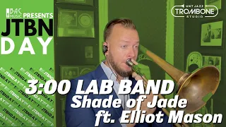 Shade of Jade - UNT 3:00 Lab Band Featuring Elliot Mason! BAC Jazz Trombone Day 2020!