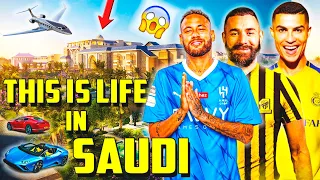 This is how FOOTBALL STARS live in SAUDI ARABIA | NEYMAR BENZEMA RONALDO | AL HILAL ITTIHAD AL NASR