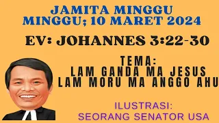 Jamita minggu 10 Maret 2024 : Johannes 3:22-30 Lam ganda ma Jesus lam moru ma anggo ahu. Yohanes 3