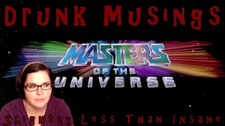 Masters of the Universe - Drunk Musings