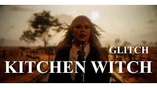 Kitchen Witch - Glitch (Official Video)