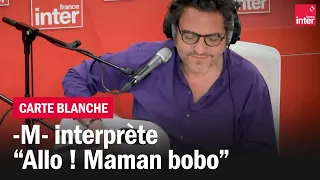 Carte blanche - Quand -M- reprend "Allo ! Maman bobo" d'Alain Souchon