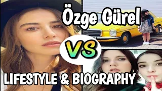 Özge Gürel  Lifestyle | Biography | HOBBIES | Net worth | Date of Birth | Boyfriend | 2020