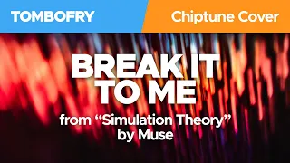 Break It To Me / Muse 8-Bit Chiptune Cover