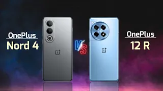 OnePlus Nord 4 VS OnePlus 12R - Detailed Comparison