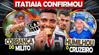 🚨ITATIAIA CONFIRMOU 😮 COBRANÇA DO MILITO NO GALO 😂 CRUZEIRO HUMILHADO | NOTÍCIAS DO ATLÉTICO #galo