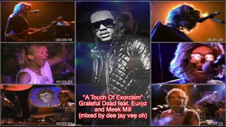 "A Touch Of Exorcism" (Grateful Dead feat. Euroz and Meek Mill)