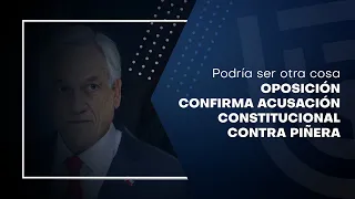 Pandora Papers: Oposición confirma presentación de acusación constitucional contra presidente Piñera