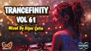 TRANCEFINITY VOL 61 (Alper Çetin) #trancemusic