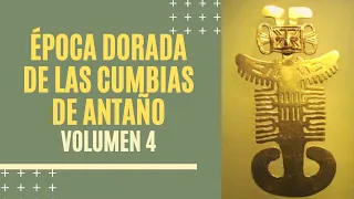 "LAS CUMBIAS DE ANTAÑO INOLVIDABLES QUE LLEGARON PARA QUEDARSE" (CUARTA  RECOPILACIÓN DE ORO).