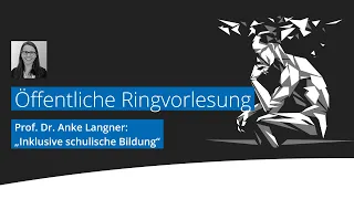 Öffentliche Ringvorlesung: Inklusive schulische Bildung