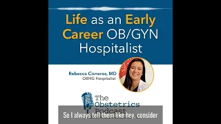 Life as an early career OBGYN Hospitalist