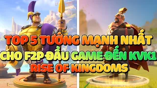 TOP 5 Tướng Mạnh Nhất Đầu Game Cho Dân Cày Chay F2P - Hướng dẫn Rise of Kingdoms