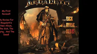 My Review For The New Megadeth Album, The Sick, The Dying... And The Dead!