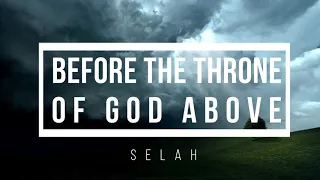 🟣 BEFORE THE THRONE OF GOD ABOVE (with Lyrics) Selah