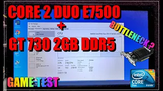 CORE 2 DUO E 7500 WITH GT 730 2GB DDR5 | BOTTLENECK ? | GAMEP TEST | 2023