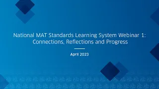 National MAT Standards Learning System Webinar 1: Connections, Reflections and Progress