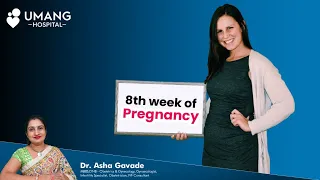 8th Week Pregnancy | गर्भावस्था का ८ वा सप्ताह  | Dr. Asha Gavade | Umang Hospital | Pune