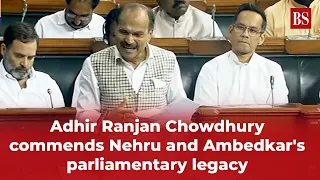 Adhir Ranjan Chowdhury commends Nehru and Ambedkar's parliamentary legacy