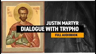 Dialogue With Trypho by St. Justin Martyr (Full Audiobook)