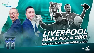 THE DERBY #34 : LIVERPOOL JUARA PIALA CIKI ! EMYU BALIK SETELAN PABRIK LAGI !!